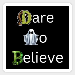 Dare To Believe Magnet